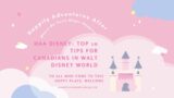 HAA Disney: Top 10 – Tips for Canadians In Walt Disney World | Happily Adventures After Podcast