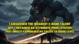 I Awakened the Weakest E Talent,But I Got an Attribute Point System That Upgraded My Talent to SSSSS