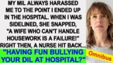 My MIL harassed me, I ended up in the hospital  Then, a nurse said 'Having fun bullying DIL '
