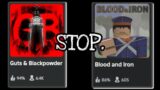 Stop Comparing Guts & Blackpowder/Blood And Iron.