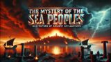 The Enigmatic Sea Peoples: Unraveling the Mystery of the Bronze Age Collapse