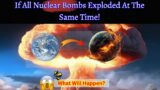 What If All Nuclear Bombs Exploded At The Same Time | True Scale Of Nuclear Explosions | Five Forte