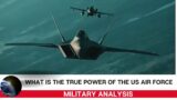 What is the TRUE Power of the US Air Force : Military Analysis
