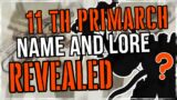 11th PRIMARCH Identity & Full Lore (NO CLICKBAIT) | Warhammer 40K Lore