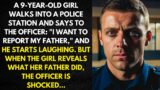 A 9 YEAR OLD girl enters a police station and tells the police officer: “I want to report my…