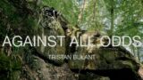 Against All Odds – Tristan Bulant