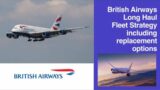 British Airways Long-haul fleet strategy