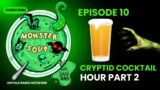 Cryptid Cocktail Hour Pt 2 | Monster Soup #10
