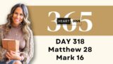 Day 318 Matthew 28 & Mark 16 | Daily One Year Bible Study | Audio Bible Reading w/ Commentary