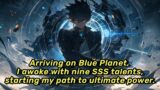 EP | 4 Arriving on Blue Planet, I awoke with nine SSS talents, starting my path to ultimate power.