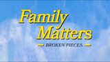 Family Matters: Broken Pieces | Pastor Robert Rocha Jr.