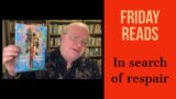 Friday Reads: In search of respair