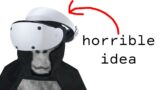 Gorilla Tag on PSVR was an AWFUL idea (imo)