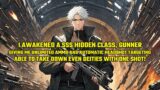 I Awakened a SSS Hidden Class, Gunner, Giving Me Unlimited Ammo and Automatic Headshot Targeting!