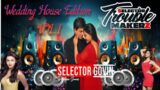 INDIAN WEDDING HOUSE  TUN UP EDITION  VOL. 1 |SELECTOR  GOVIN & TROUBLEMAKER
