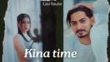 Kina Time ( Official Video ) Lavi Rauke | Latest Punjabi Sad Song 2024