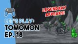 Legendary Appears!! | Tomomon Ep. 18