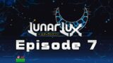 LunarLux | Episode 7