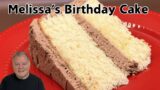 Melissa’s Birthday Cake – Yellow Cake and Chocolate Frosting -Makes Getting Older a Little Sweeter!