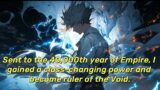 Sent to the 40,000th year of Empire, I gained a class-changing power and became ruler of the Void.