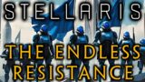Stellaris: The Endless Resistance: Ep 6