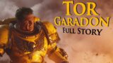 The Full Story of Tor Garadon | Warhammer 40k Lore