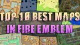 The Top 10 BEST MAPS in Fire Emblem