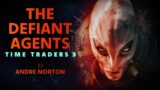 Time Traders 3 | The Defiant Agents by Andre Norton | Full Audiobook