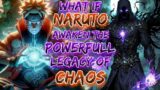 what if Naruto Awaken The Powerfull Legacy of chaos