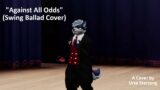 “Against All Odds” (Swing Ballad Cover) – Music Video