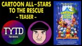 Cartoon All-Stars to the Rescue | A TYTD Reviews Collaboration Teaser