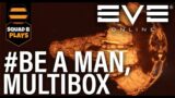 EVE ONLINE – BE A MAN, MULTIBOX TO EARN MORE ISK #EVEONLINE #TWEETFLEET