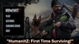 First Look at HumanitZ | Surviving the Apocalypse for the First Time!