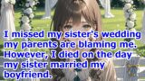 I missed my sister's wedding, my parents are blaming me. However I died on the day .#novel