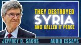 Jeffrey Sachs: How the US and Israel Destroyed Syria and Called it Peace.