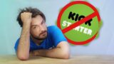Kickstarter almost ruined our channel…