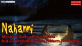 Nahanni, Mystery Valley Full of Gold but Gold Hunters Can Return Headless