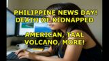 PHILIPPINE NEWS DAY:  DEATH OF AMERICAN KIDNAPPED, DRONE LAW, VOLCANO!