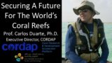 Prof. Carlos Duarte, Ph.D. – Executive Director, Coral Research & Development Accelerator Platform