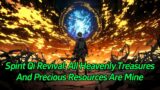 Spirit Qi Revival: All heavenly treasures and precious resources are mine.