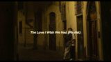 The Love I Wish We Had (Playlist)