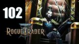 Warhammer 40k: Rogue Trader – Ep. 102: It's Just a Phase