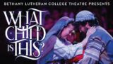 “What Child is This?” – A New Christmas play by Peter Bloedel, presented by Bethany Lutheran College