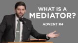 What is a Mediator (Advent #4) | Ben Zornes