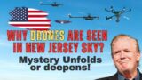Why Drones Are Seen In New Jersey Sky? USA Drone Mystery Unfolds or Deepens!