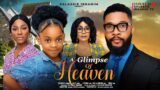 A GLIMPSE OF HEAVEN – SELASSIE IBRAHIM, ALEX CROSS, CHIOMA EDAK, NUNU DREAMS, Latest Nigerian Movie