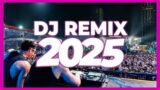 DJ REMIX 2025 – Mashups & Remixes of Popular Songs 2025 | DJ Remix Song Club Music Disco DJ Mix 2024