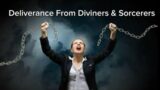 Deliverance From Sorcerers & Diviners ||”EVIL INQUIRY”||”www.freshfireprayer.com”||