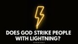 Does God Strike People With Lightning? Find The Answer Here!