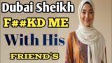Dubai Sheikh F!!kd Me With His Friends While I Was Taking Bath
